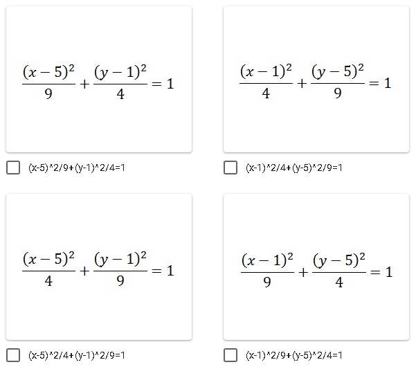 (x – 5)2. (y – 1)²
= 1
(х — 1)2
(y – 5)2
1
9.
4
4
9
(x-5)*2/9+ (y-1)*2/4=1
(x-1)*2/4+ (y-5)*2/9=1
(x – 5)2, (y – 1)?
= 1
(x – 1)?, (y - 5)²
1
4
9.
9
4
(x-5)*2/4+ (y-1)*2/9=1
(x-1)*2/9+ (y-5)*2/4=1
