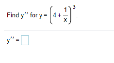 3
Find y" for y =
4+
y" =D
