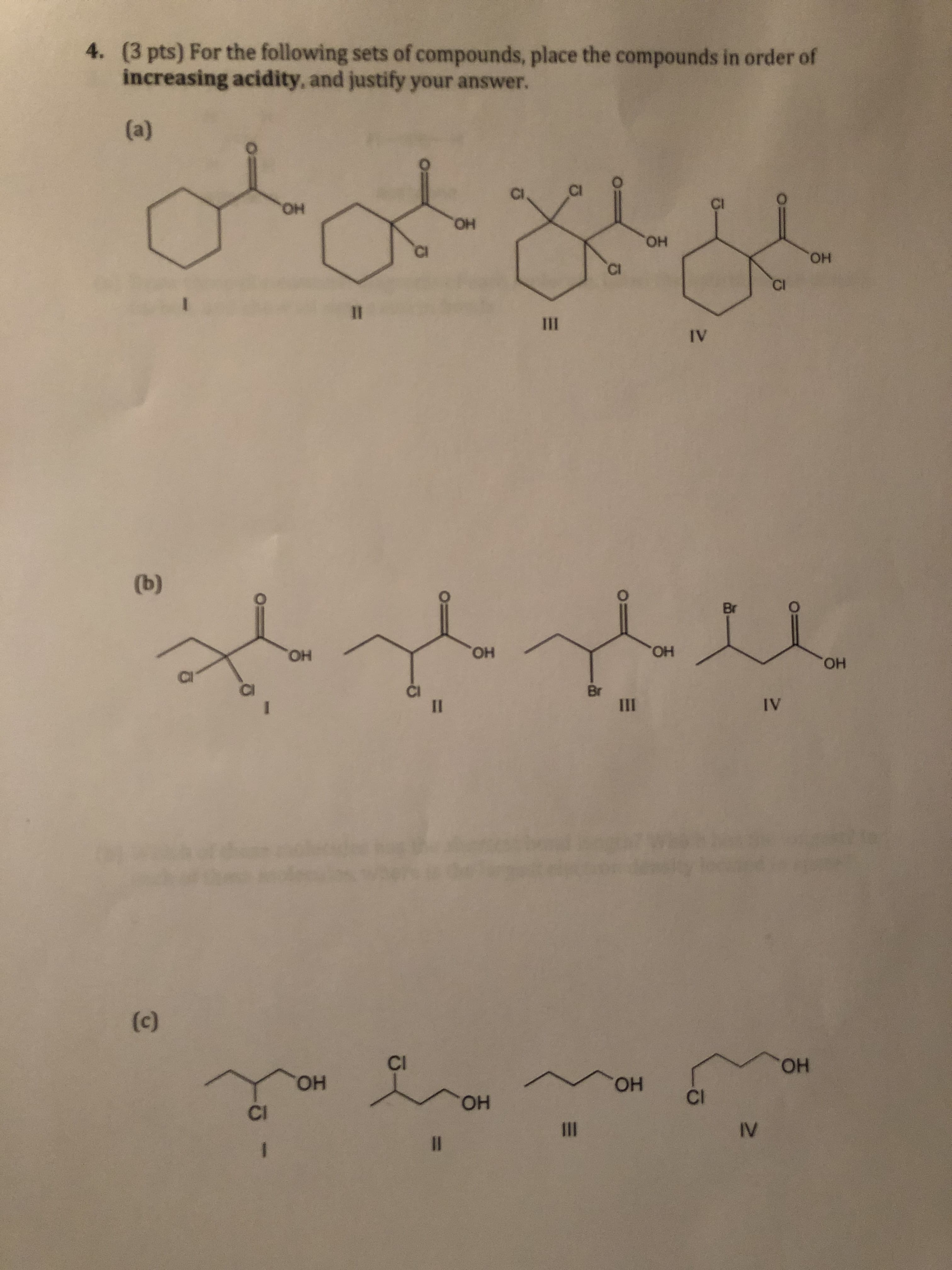 (3 pts) For the following sets of compounds, place the compounds in order of
increasing acidity, and justify your answer
4.
Cl
он
Cl
он
он
он
IV
он
он
он
он
Cil
Ci
IV
Cl
он
он
он
Ci
