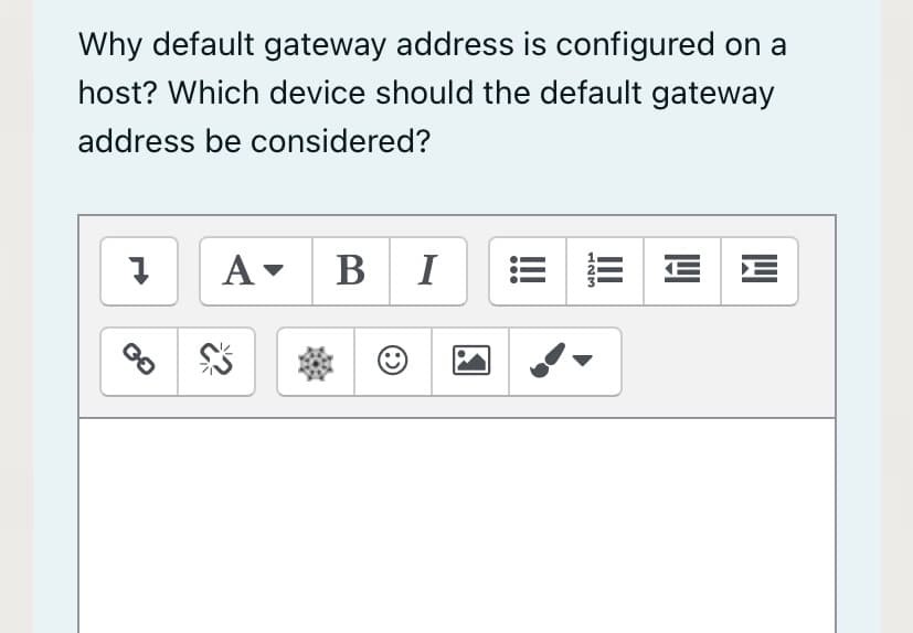 Why default gateway address is configured on a
host? Which device should the default gateway
address be considered?
A- BI

