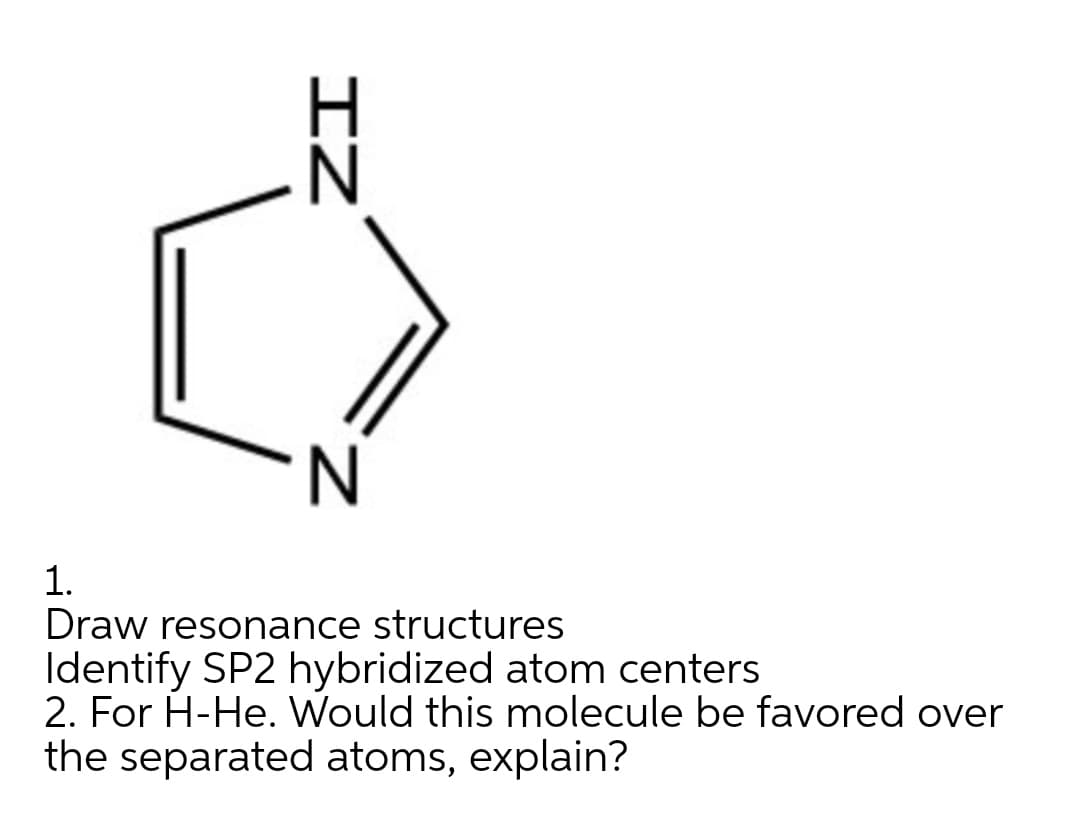 1.
Draw resonance structures
Identify SP2 hybridized atom centers
IZ
