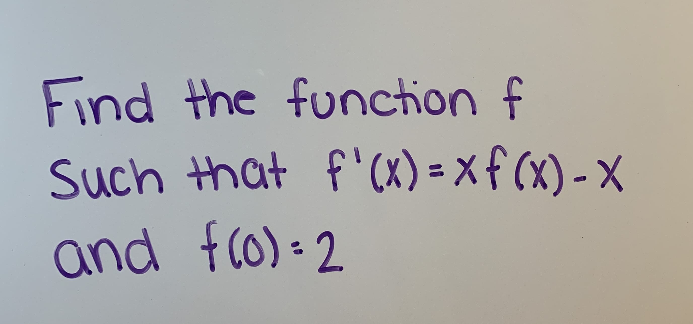 Find the funchion f
Such that F(x) xf (x)-x
and fo) 2
