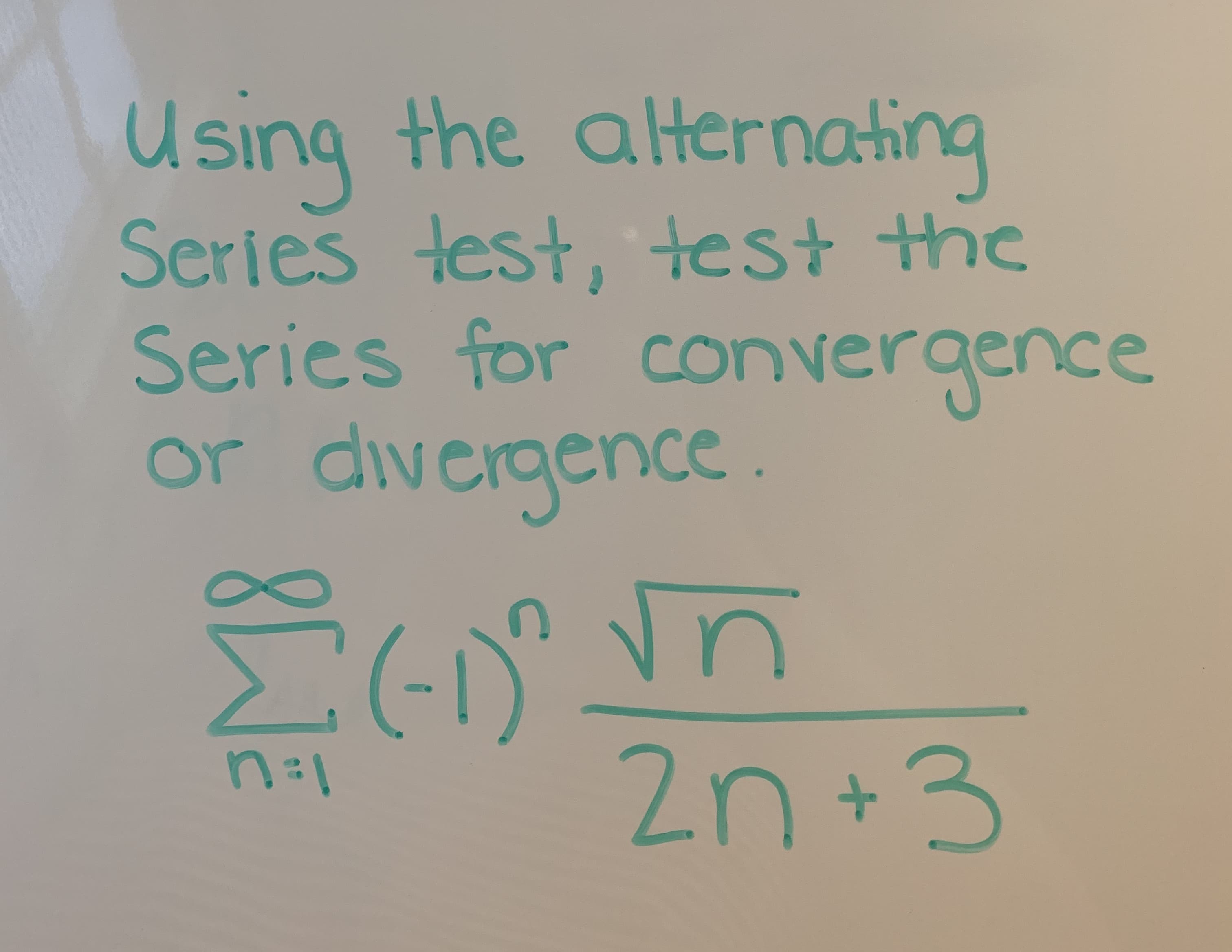 using the alHernoting
Series lest, test thc
Series for convergence
or divergence
2n+3
