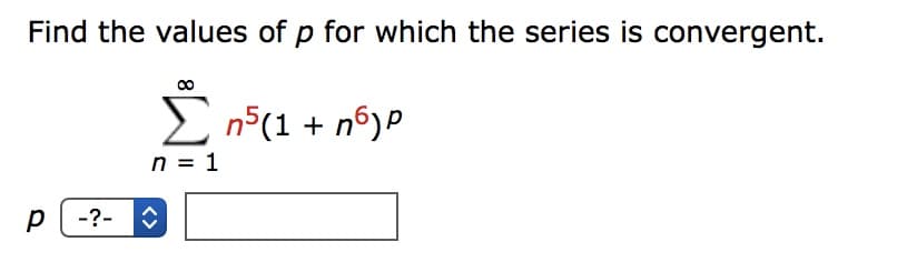 Find the values of p for which the series is convergent.
61 p
n1
