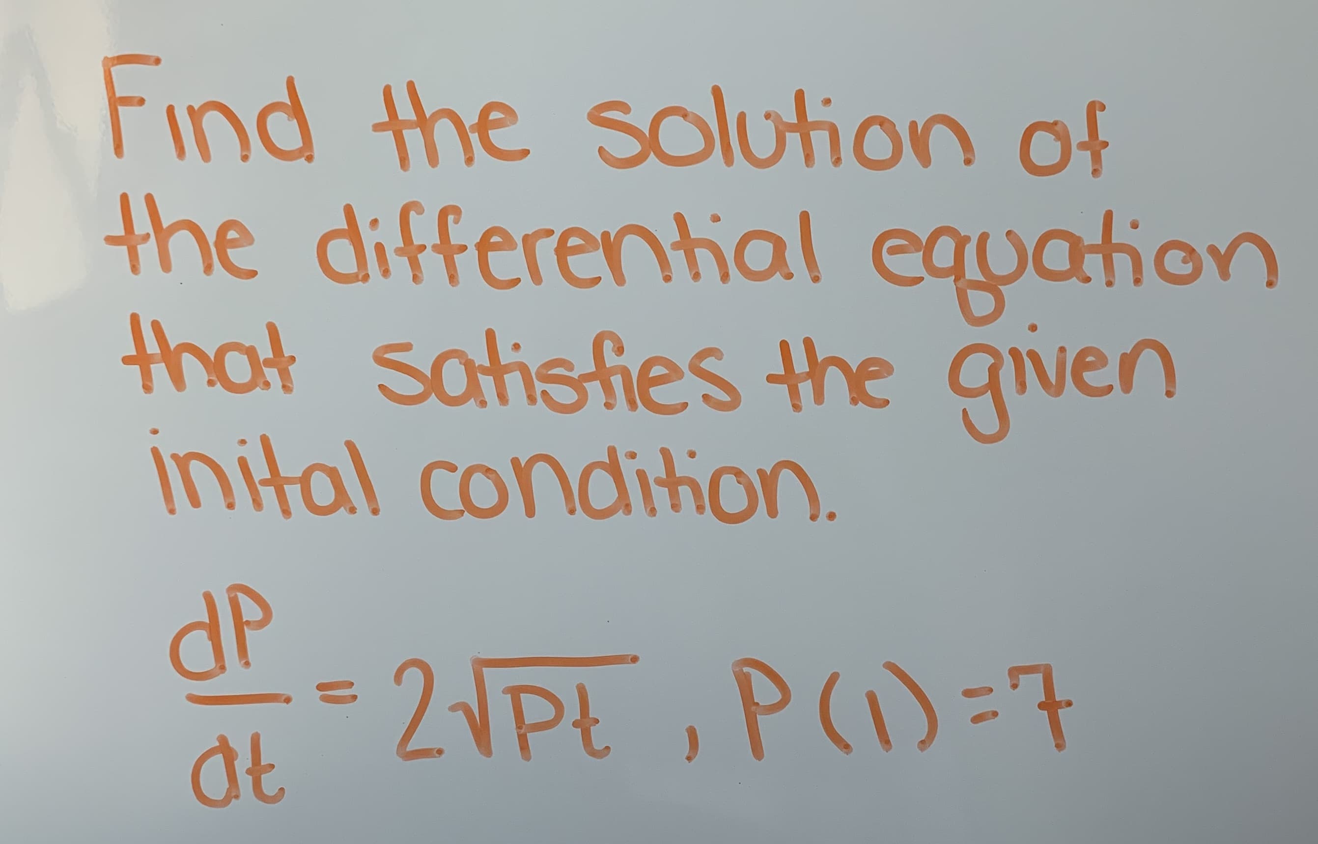 Find the solution of
the differenhal equahon
not Sothsfes the given
inital condiion
dP
at
