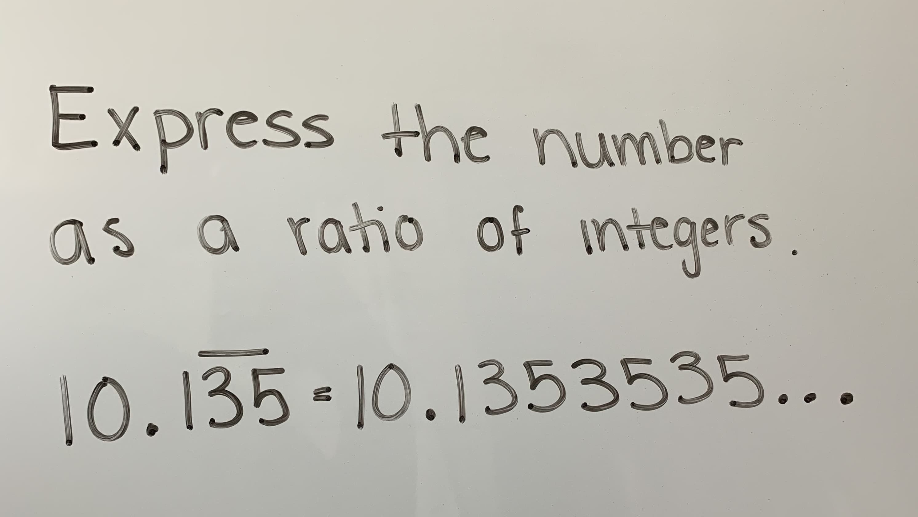 Express +he number
as a raho of integers
0.135 10.1353535
