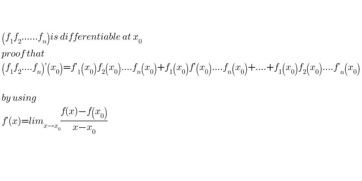 (f,f2...f,)is di fferentiable at x,
proofthat
(Cr)".
by using
f(x)– f(#*)
f (x)=lim,
