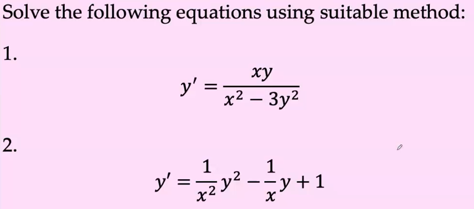 Solve the following equations using suitable method:
1.
ху
y' :
х2 — Зу?
-
1
y' =y² -
y +1
2.
