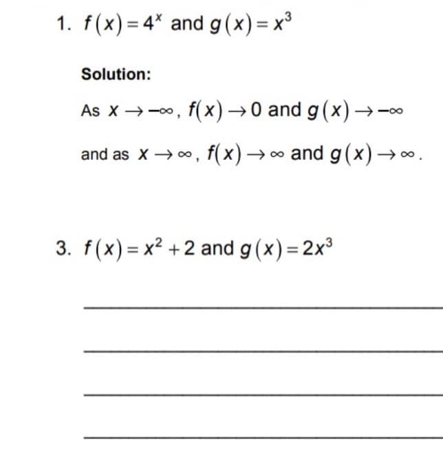 1. f(x) = 4* and g(x)= x³
Solution:
As X → -0o, f(x) → 0 and g(x)→-0∞
and as x → 0, f(x)→∞ and g(x)→ ∞.
3. f(x) = x² +2 and g (x)=2x°
