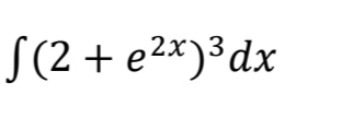 S(2 + e2x)³dx
