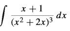 x +1
dx
J (x² +2x)³
