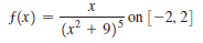 on [-2, 2]
(x² + 9)
f(x)
