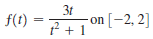 3t
f(t)
- on [-2, 2]
2 + 1
