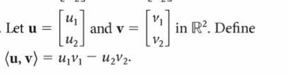 in R?. Define
Let u =
and v =
(u, v) = u1V1
- uzV2.
