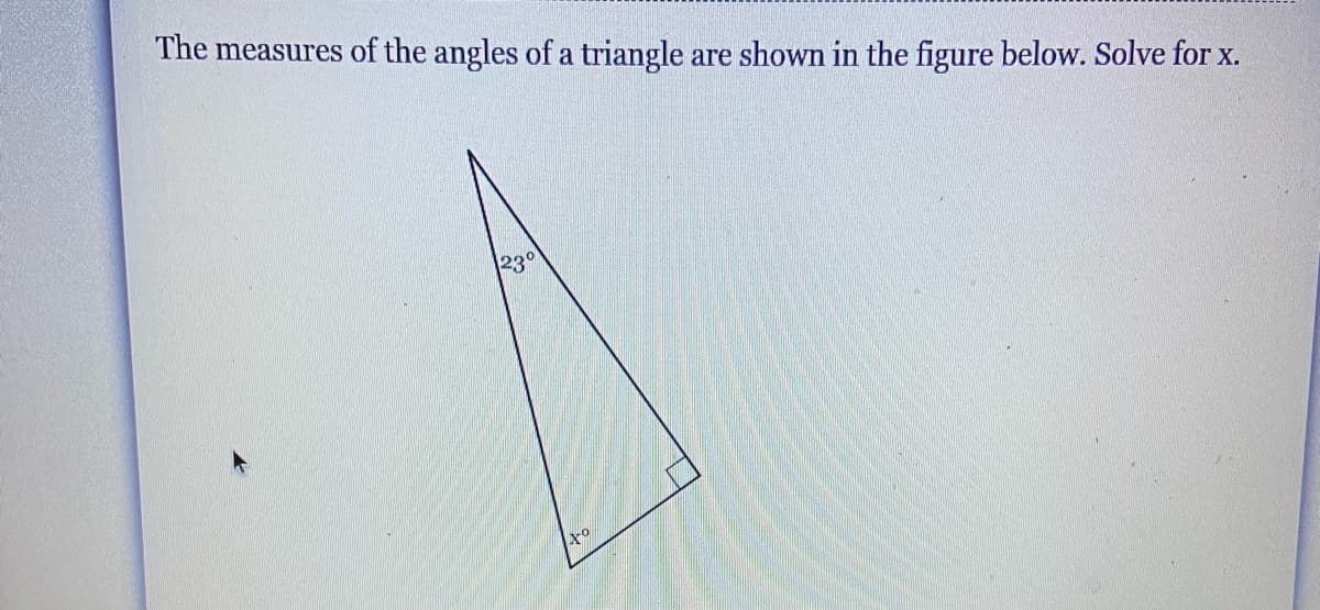 The measures of the angles of a triangle
are shown in the figure below. Solve for x.
230
