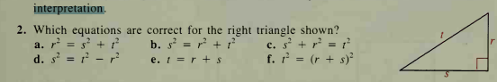 interpretation.
2. Which equations are correct for the right triangle shown?
b. s = r + ?
e. 1 = r + s
a. r = s' + r?
d. s' = ? - r?
c. s + r = ?
f. ? = (r + s)?
