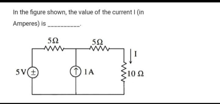 In the figure shown, the value of the current I (in
Amperes) is
5V(+
Μ
5Ω
5Ω
www
1) 14
•10 Ω