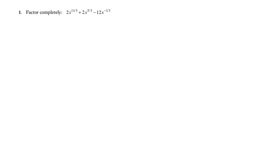 1. Factor completely: 2x3 + 2x5/3 –12x¬V3
