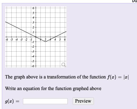 6 -5 4 3-
-2
-6
The graph above is a transformation of the function f(x) = |æ|
%3D
Write an equation for the function graphed above

