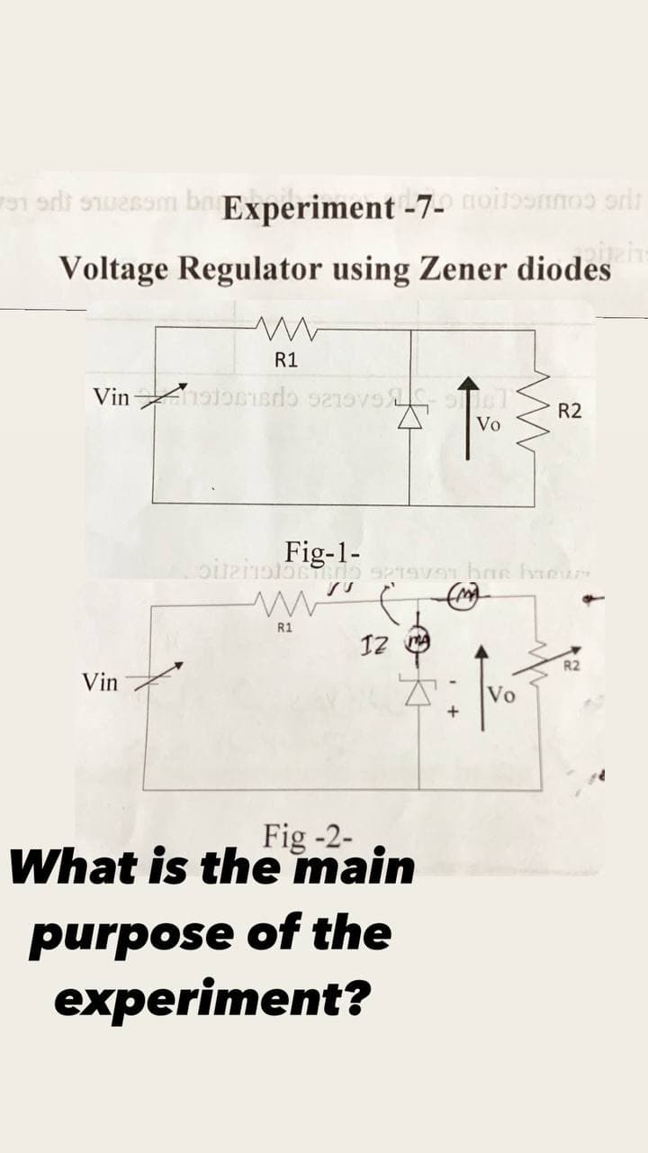 91 li suesam ba Experiment -7- oitoonnoo orit
Voltage Regulator using Zener diodes
R1
R2
Vo
Fig-1-
R1
12
R2
Vin
Vo
Fig -2-
What is the main
purpose of the
experiment?
