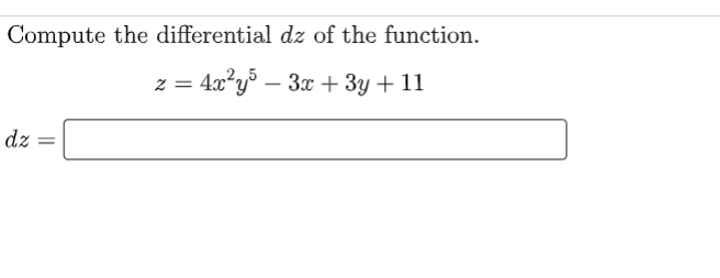 Compute the differential dz of the function.
z = 4x?y³ – 3x + 3y + 11
dz
