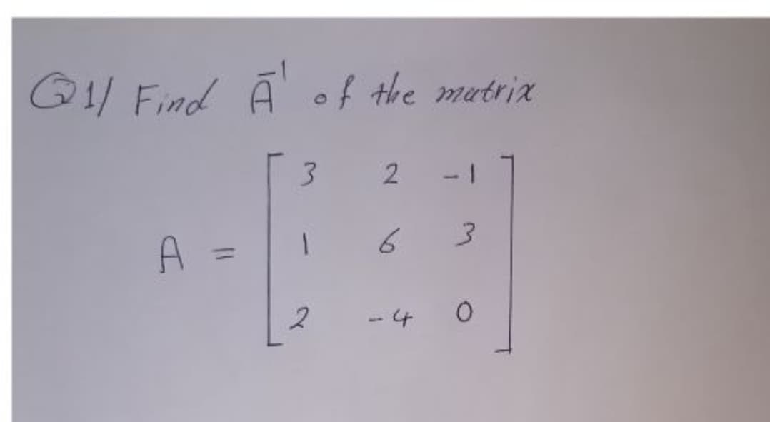 Q1/ Find A' of the matrix
3.
2
1-
%3D
- 4
2.

