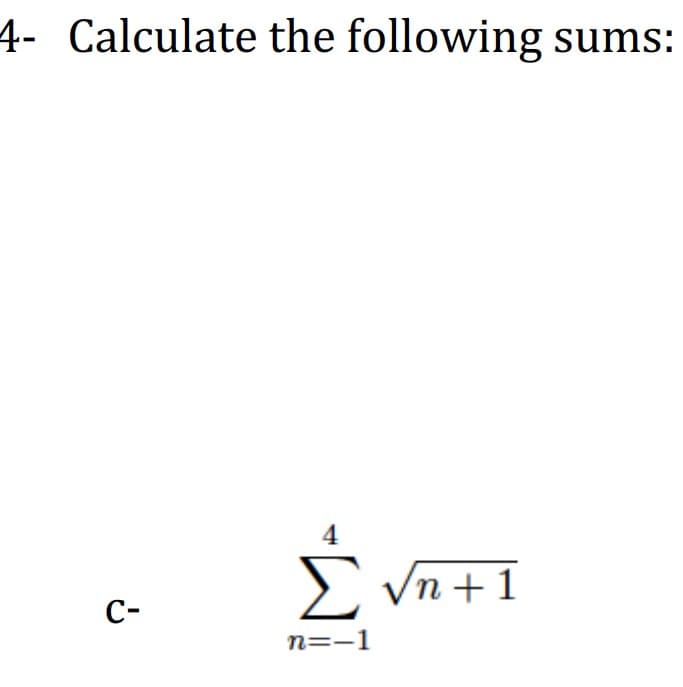 4- Calculate the following sums:
Σ
E Vn +1
C-
n=-1
