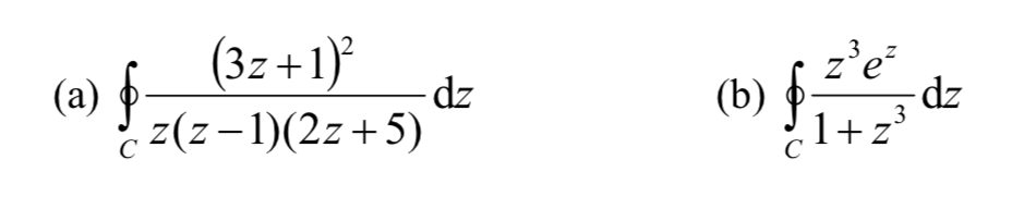 (3z+1)
(a) p
z(z-1)(2z+5)
z'e
(b) p-
3 z
zp-
dz
3
1+z³
C
