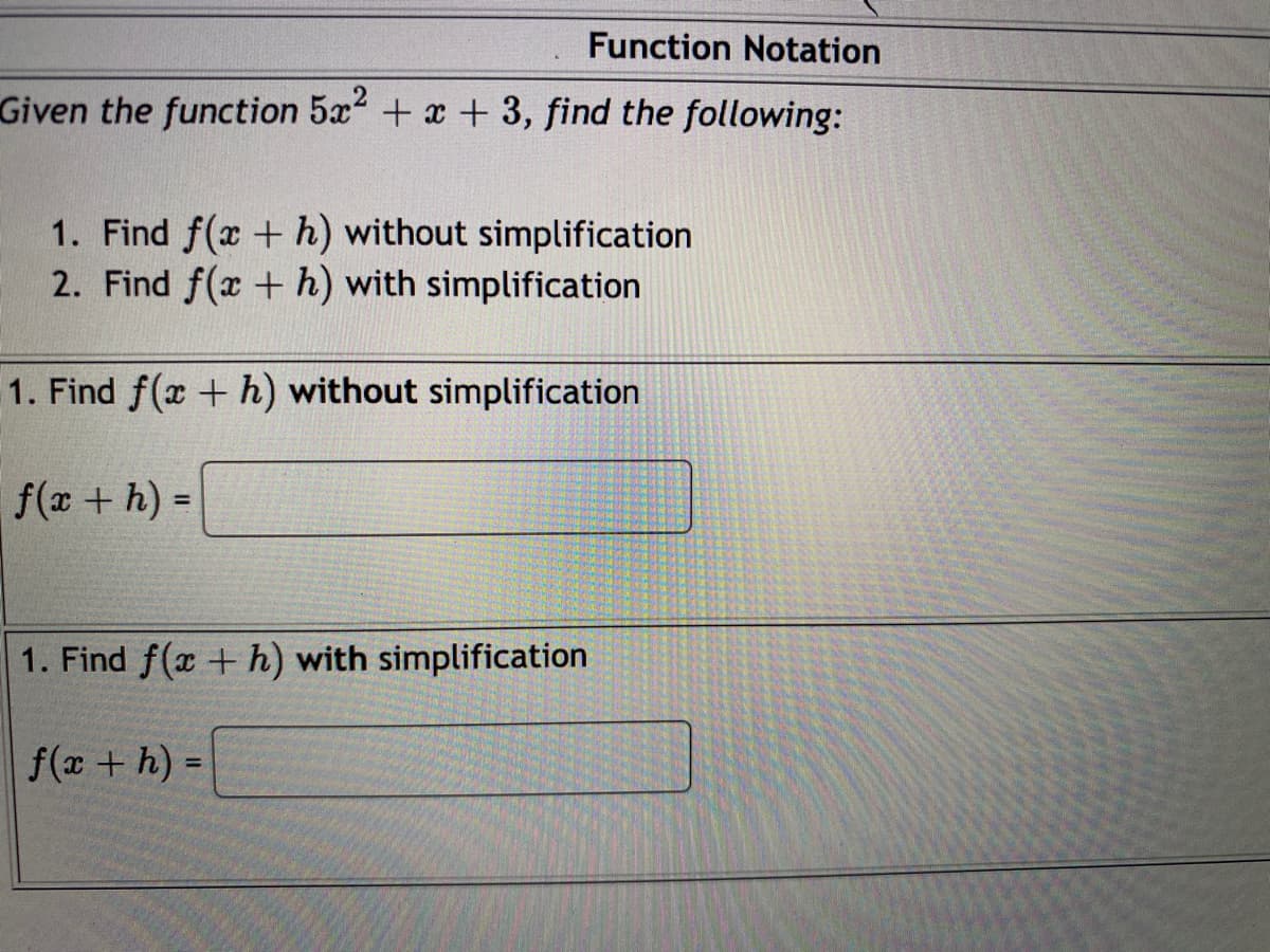 Given the function 5x + x + 3, find the following:
1. Find f(x + h) without simplification
2. Find f(x + h) with simplification
