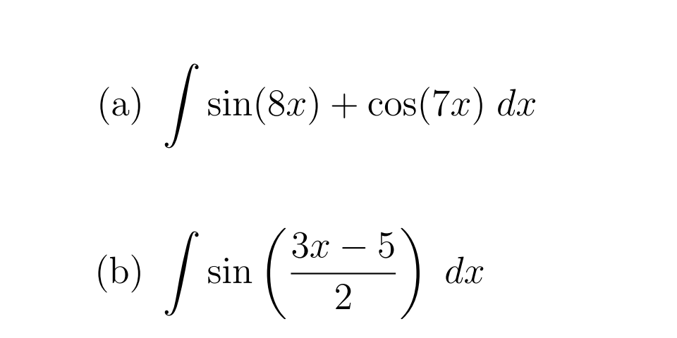 sin(8x) + cos(7x) dx
COS
Зх — 5
sin
dx
2
