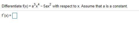 3.4
Differentiate f(x) = a°x* - 5ax with respect to x. Assume that a is a constant.
f'(x) =D
