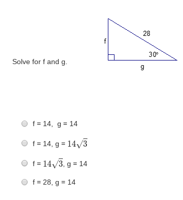28
30°
Solve for f and g.
g
f = 14, g = 14
f = 14, g = 14/3
O f= 14/3, g = 14
f = 28, g = 14
