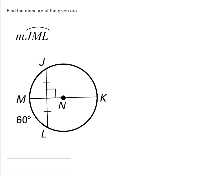 Find the measure of the given arc.
тJML
M
K
N
60°
