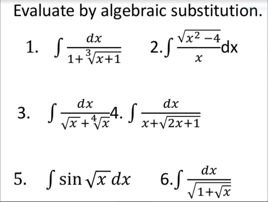 Evaluate by algebraic substitution.
dx
√x²-4
1. S₁+²√x+1 2.
dx
3
X
dx
3. SA. S
4.
x + √x
5. sin √x dx
f
dx
x+√2x+1
dx
√√1+√√x
C
+1^ S.₁