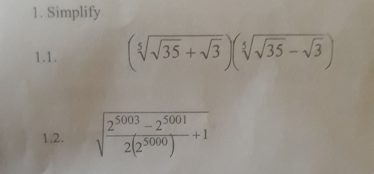 1. Simplify
35+3 35-3
1.1.
25003 5001
1.2.
+1
225000
