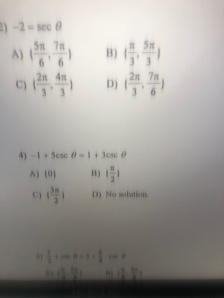 2)-2=sec 0
Sn 7n
A)
6 6
B)
3 3
2n 4n
C)
3
2n 7n
D)
3.
4) -1+5csc 0 = 1+3csc 0
B) )
A) (0}
D) No solution.
