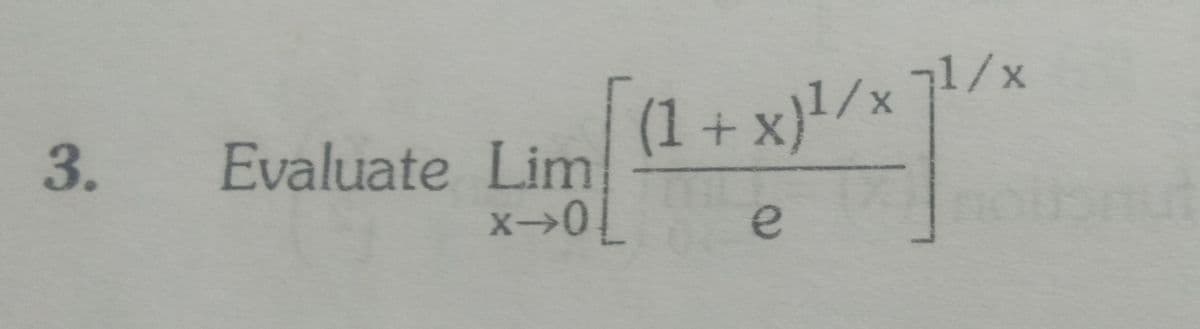 1/x
(1 + x)!/x
3.
Evaluate Lim
