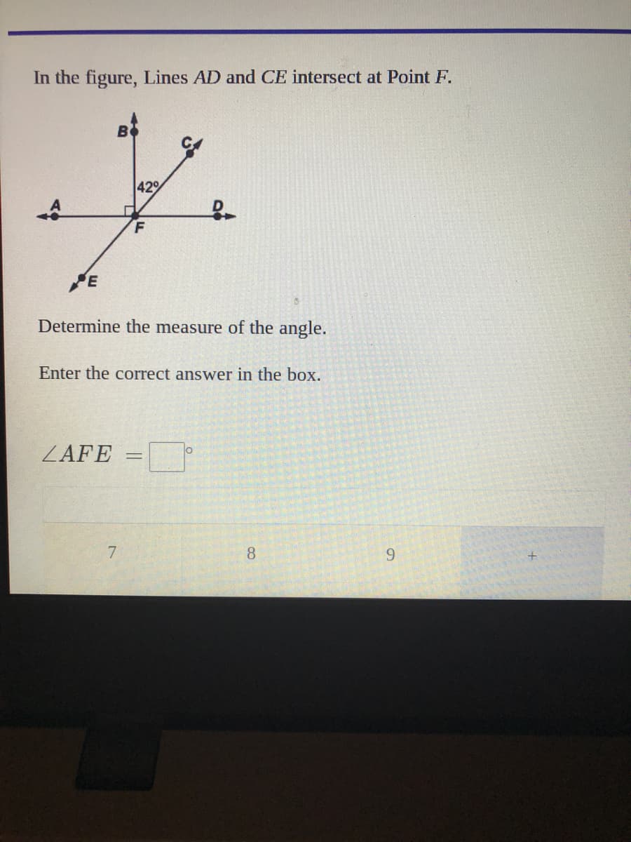 In the figure, Lines AD and CE intersect at Point F.
B
42%
F
Determine the measure of the angle.
Enter the correct answer in the box.
ZAFE
7.
8.
