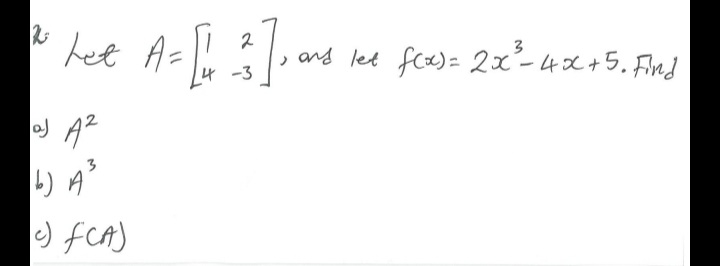 het A-u
2
and let fca)= 20x²-4x+5. Fnd
3
4 -3
oJ A
3
1) A
) fCA)
り4
