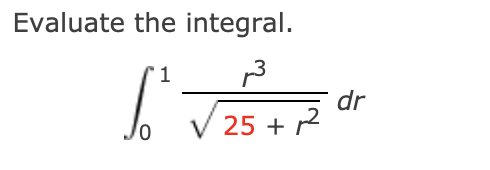 Evaluate the integral.
1
dr
V 25 + r2

