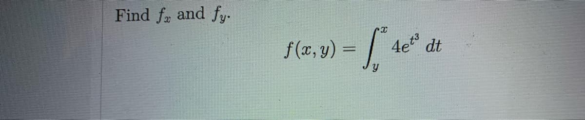 Find fa and fy-
f (x, y) =
4e dt
%3D
