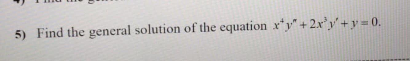 Find the general solution of the equation x*y" + 2.x°y'+ y = 0.
