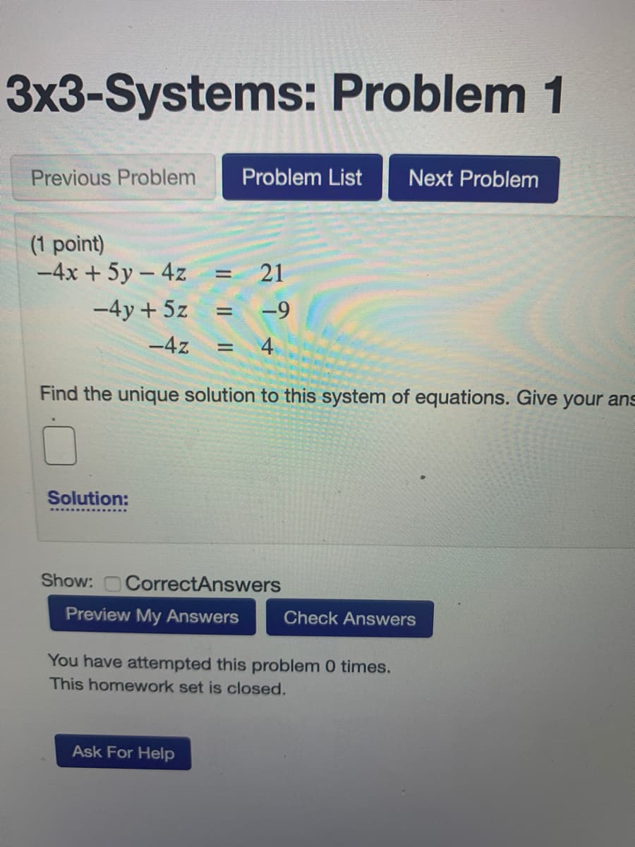 -4x + 5y - 4z
21
-4y + 5z
-9
-4z
Find the unique solution to this system of equations.
4)
Il ||||
