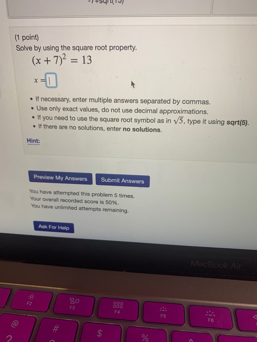 (1 point)
Solve by using the square root property.
(x +7)2 = 13
• If necessary, enter multiple answers separated by commas.
• Use only exact values, do not use decimal approximations.
• If you need to use the square root symbol as in v5, type it using sqrt
• If there are no solutions, enter no solutions.
Hint:
........
