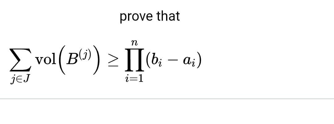 prove that
E vol(B6) > II(b: – a;)
jeJ
i=1
