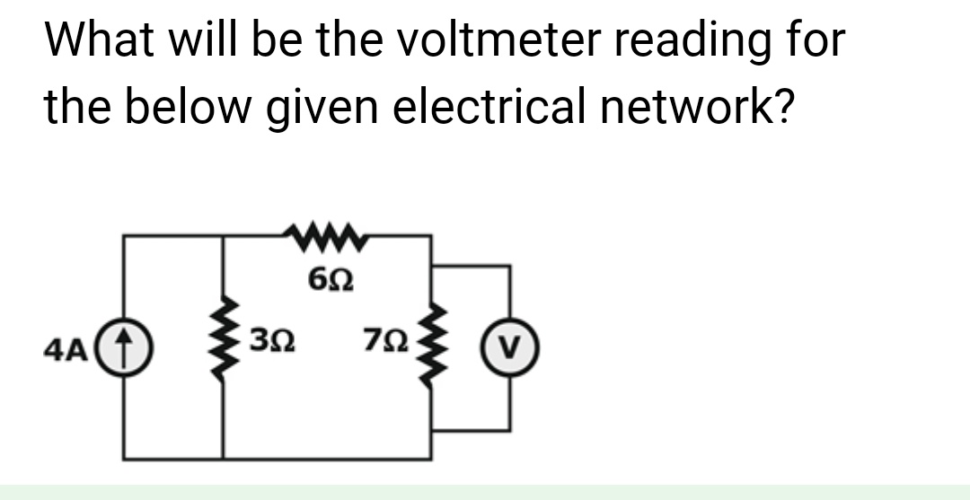 What will be the voltmeter reading for
the below given electrical network?
6Ω
4A
V
30
792