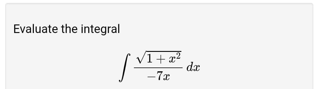 Evaluate the integral
(1+ x2
dæ
-7x
