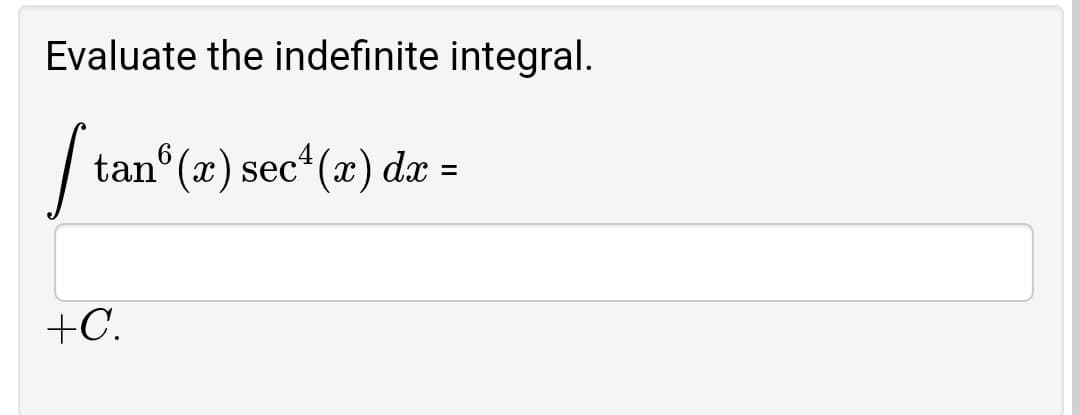 Evaluate the indefinite integral.
tan°(x) sec*(x) dx =
+C.
