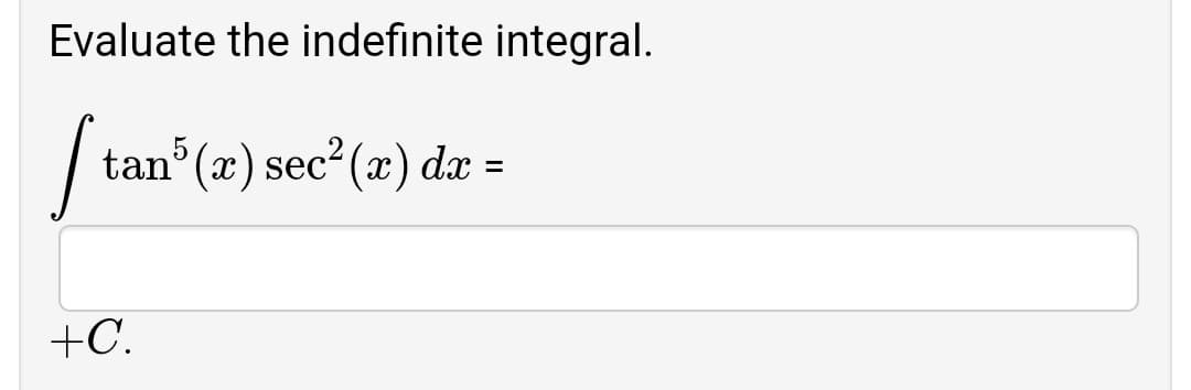 Evaluate the indefinite integral.
tan (x) sec²(x) dæ =
%3D
+C.

