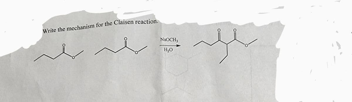 Write the mechanism for the Claisen reaction.
NaOCH3
H₂O
بلکہ